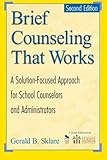 www.payane.ir - Brief Counseling That Works: A Solution-Focused Approach for School Counselors and Administrators, 2nd Edition