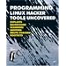 Programming Linux Hacker Tools Uncovered: Exploits, Backdoors, Scanners, Sniffers, Brute-Forcers, Rootkits (Uncovered series)