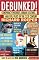 Debunked!: Conspiracy Theories, Urban Legends, and Evil Plots of the 21st Century