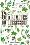 Livres Aromath�rapie - Les 600 rem�des du guerisseur : Recettes modernes rem�des de bonne femme