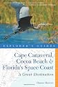 Cape Canaveral, Cocoa Beach & Florida's Space Coast: Great Destinations: A Complete Guide (Great Destinations)