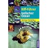 Riff-F�hrer Indischer Ozean: Malediven, Sri Lanka, Thailand, S�dafrika, Mauritius, Madagaskar, Ostafrika, Seychellen