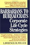 Barbarians to Bureaucrats:  Corporate Life Cycle Strategies