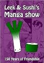Leek and Sushi's Manga Show: 150 Years of Friendship