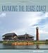 Kayaking the Texas Coast (Gulf Coast Books, sponsored by Texas A&M University-Corpus Christi)
