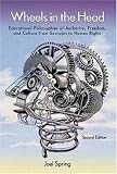 Wheels In The Head: Educational Philosophies of Authority, Freedom and Culture From Socrates To Human Rights