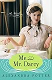 Me and Mr. Darcy: A Novel by Alexandra Potter