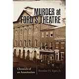 Murder at Ford's Theatre: A Chronicle of An Assassination
