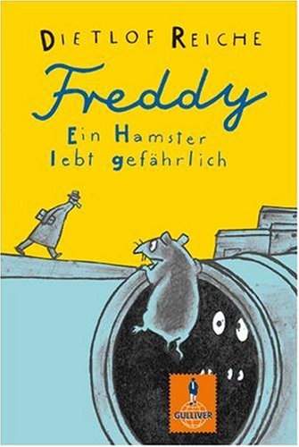 Freddy. Ein Hamster lebt gefährlich by Dietlof Reiche