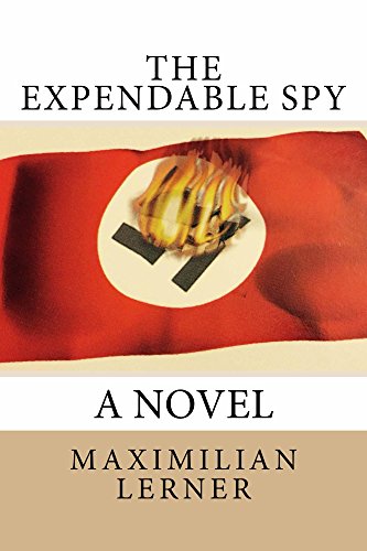 The expendable spy: a tale of World War II, by Maximilian Lerner