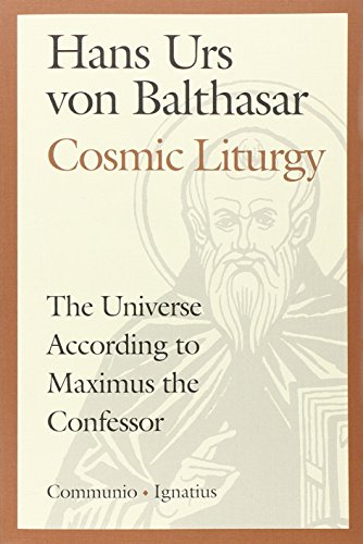 the cosmic liturgy the universe according to maximus the confessor communio books