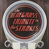 Bluegrass Tribute to the Strokes by Bluegrass Tribute to the Strokes (2006-01-10)【並行輸入品】