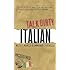 Italian: Beyond Cazzo: The Curses, Slang, and Street Lingo You Need to Know When You Speak Italiano (Talk Dirty)