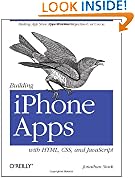Building iPhone Apps with HTML, CSS, and JavaScript: Making App Store Apps Without Objective-C or Cocoa