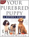 Your Purebred Puppy, Second Edition: A Buyer's Guide, Completely Revised and Updated
