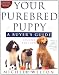 Your Purebred Puppy, Second Edition: A Buyer's Guide, Completely Revised and Updated