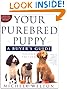 Your Purebred Puppy, Second Edition: A Buyer's Guide, Completely Revised and Updated