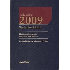 Ashland's 2009 State Tax Guide Multistate Income & Franchise Tax Edition - Prepared in Executive Summary Formay