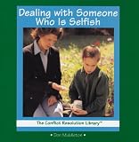 Dealing With Someone Who Is Selfish (The Conflict Resolution Library)