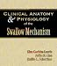Clinical Anatomy and Physiology of the Swallow Mechanism (Dysphagia Series)
