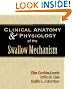 

Clinical Anatomy & Physiology of the Swallow Mechanism (Dysphagia Series)