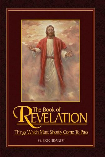 The Book of Revelation: Things Which Must Shortly Come To Pass