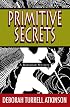 Primitive Secrets (Storm Kayama Mysteries)