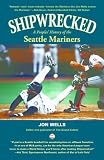 Shipwrecked: A Peoples' History of the Seattle Mariners