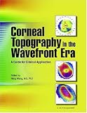 Corneal Topography in the Wavefront Era: A Guide for Clinical
Application