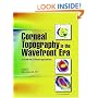Corneal Topography in the Wavefront Era: A Guide for Clinical Application