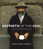 Aesthetic of the Cool: Afro-Atlantic Art and Music