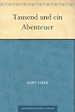 Tausend und ein Abenteuer - Kurt Faber