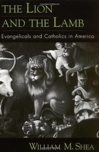 The Lion and the Lamb: Evangelicals and Catholics in America