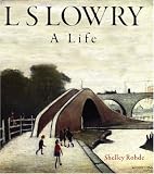 L.S.Lowry: A Life (H Books)