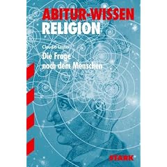 Abitur-Wissen Religion: Die Frage nach dem Menschen