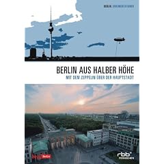Berlin aus halber H�he - Mit dem Zeppelin �ber der Hauptstadt