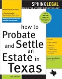 How to Probate and Settle an Estate in Texas, 4th Ed. (Ready to Use Forms with Detailed Instructions)