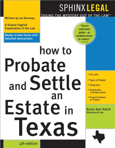 How to Probate and Settle an Estate in Texas, 4th Ed. (Ready to Use Forms with Detailed Instructions)