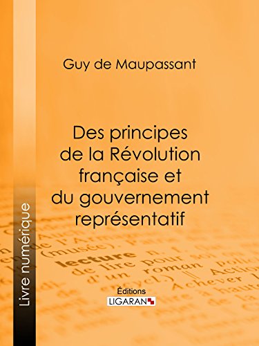 Des principes de la Révolution Française et du gouvernement représentatif: Suivi de Discours politiques (French Edition)