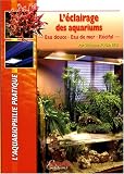 L\'éclairage des aquarium - Eau douce - Eau de mer - Récifal