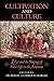 Cultivation and Culture: Labor and the Shaping of Slave Life in the Americas (Carter G. Woodson Institute Series: Black Studies at Work in the World)