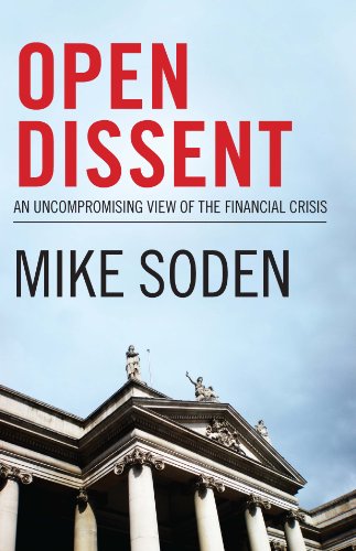 Open Dissent: An Uncompromising View of the Banking Crisis