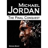 Michael Jordan: The Final Conquest