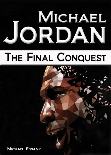 Michael Jordan: The Final Conquest Michael Jordan: The Final Conquest