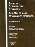 Selected Commercial Statutes For Sales and Contracts Courses, 2008