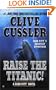 Raise the Titanic! (Dirk Pitt Adventure)