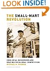 The Small-Mart Revolution: How Local Businesses Are Beating the Global Competition