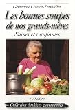 Les bonnes soupes de nos grands-m�res : Saines et vivifiantes