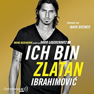 Ich bin Zlatan: Meine Geschichte