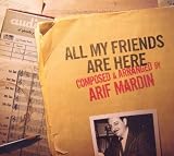 All My Friends Are Here: Composed & Arranged By Arif Mardin